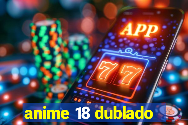 anime 18 dublado